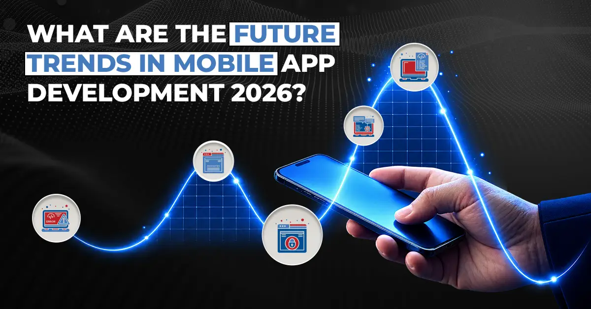 Future trends in mobile app development 2026 growth illustration